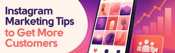 Instagram Marketing Tips to Get More Customers