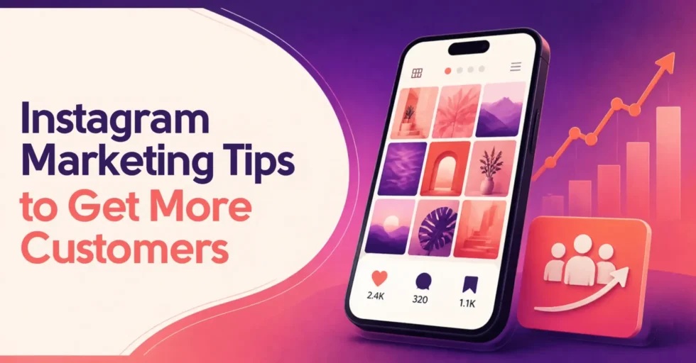 Instagram Marketing Tips to Get More Customers Instagram Marketing Tips to Get More Customers